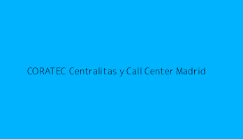 CORATEC Centralitas y Call Center Madrid